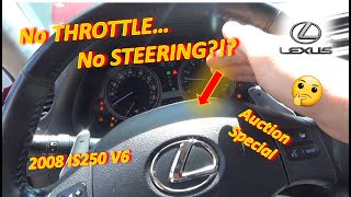 No THROTTLE... No STEERING?! (08 Lexus IS250 Auction Special)