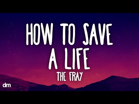 The Fray - How to Save a Life (Lyrics)