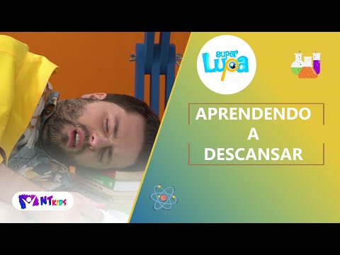 APRENDENDO A DESCANSAR - SUPER LUPA