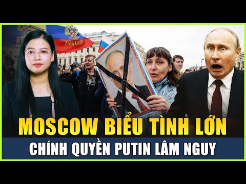 Biểu Tình Lan Rộng Tại Moscow, Người Dân Xuống Đường Phản Đối Công Khai, Chính Quyền Putin Lâm Nguy