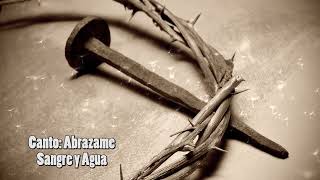 ORACION y Canto para PEDIR a Dios que Te ABRAZE y SANE tus HERIDAS - Sangre y Agua - Abrazame