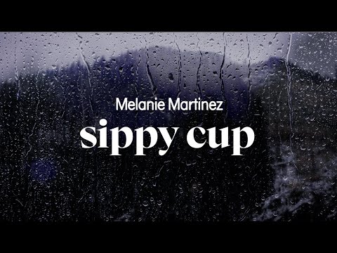 melanie martinez - sippy cup (lyrics)