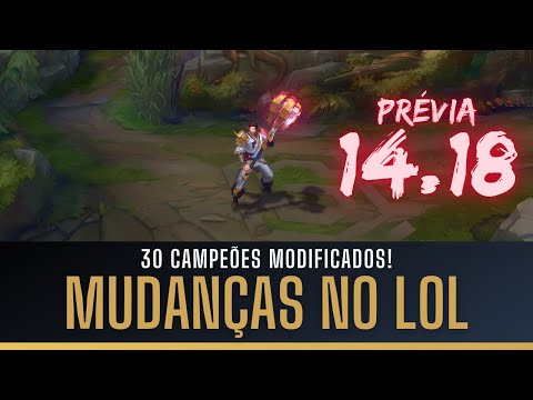 MUDANÇAS NO LOL! 30 CAMPEÕES MODIFICADOS, 5 ITENS E UMA RUNA, PRÉVIA 14.18