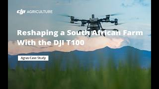 Reshaping a Third Generation South African Family Farm with the DJI T100