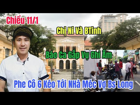 Chiều 11/1 Nóng Chị Ni Và BTinh Lên Tiếng Phe Cô 6 Đòi Kéo Qua Nhà Méc Vợ Bs Long Vụ Ghi Âm