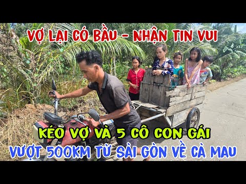 Niềm vui đến với gia đình người đàn ông kéo cả vợ và năm cô thiếu nữ trên xe kéo vượt 500km về quê