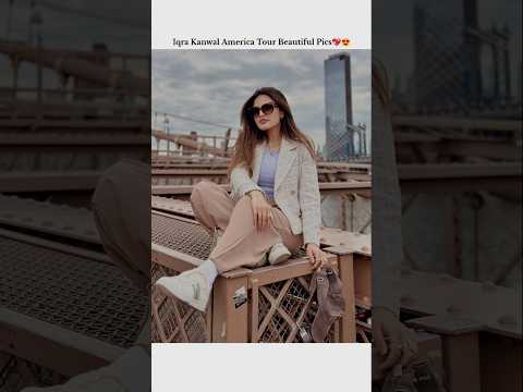 Iqra kanwal America tour beautiful pics💖😍|#sistrology