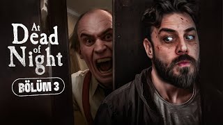 ARTIK MİMİĞİM BİLE KIPIRDAMIYOR | AT DEAD OF NIGHT | BÖLÜM 3