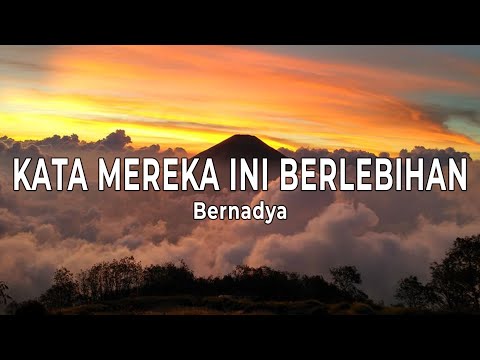 Kata Mereka Ini Berlebihan  - Bernadya  (Lirik lagu)