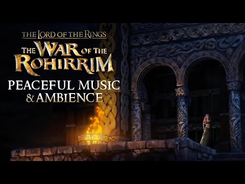 The Lord of the Rings: The War of the Rohirrim | Peaceful Music & Ambience