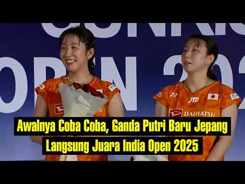 Awalnya Coba Coba, Ganda Putri Baru Jepang Langsung Juara India Open 2025