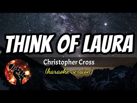 THINK OF LAURA – CHRISTOPHER CROSS (karaoke version)