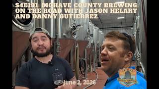 S4E191: Mohave County Brewing: On the Road with Jason Helart and Danny Gutierrez