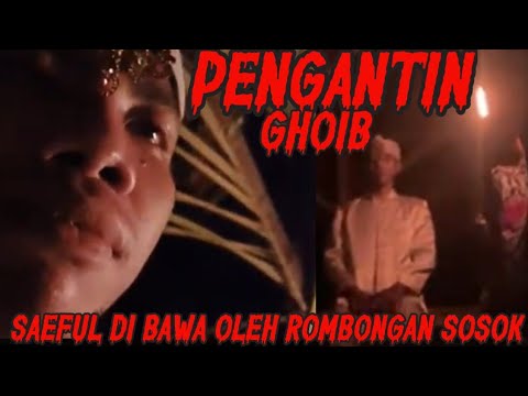 MISTERI PENGANTIN GHOIB ALHAMDULILLAH SAEFUL BISA DI KETEMUKAN DI MALAM KEDUA