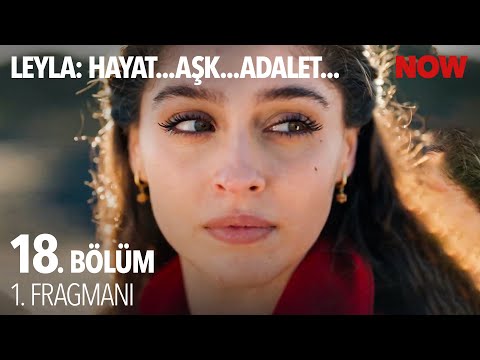 Leyla: Hayat…Aşk…Adalet... 18. Bölüm 1. Fragmanı