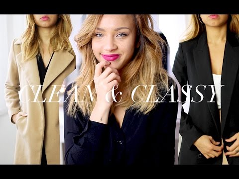 How To Dress | Clean, Classy & Put-together