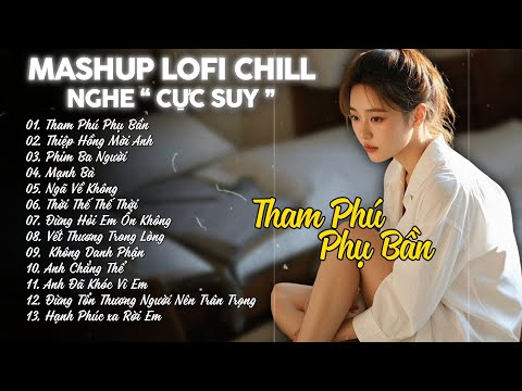 Mashup Lofi Chill Tiktok NGHE CỰC SUY - Nhạc Chill Nhẹ Nhàng Dễ Ngủ  - Nhạc Lofi Chill Hot TikTok
