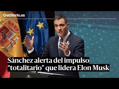 SÁNCHEZ ALERTA del impulso “TOTALITARIO” que lidera ELON MUSK: “Puede volver a ocurrir”