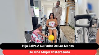 Hija Salva A Su Padre De Las Manos De Una Mujer Insteresada