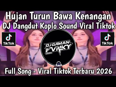 DJ HUJAN TURUN BAWA KENANGAN DANDUT KOPLO - SOUND VIRAL TIKTOK 2026
