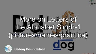 More on Letters of the Alphabet Sindh-1 (pictures/names/practice)
