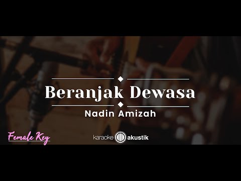 Beranjak Dewasa – Nadin Amizah (KARAOKE AKUSTIK – FEMALE KEY)