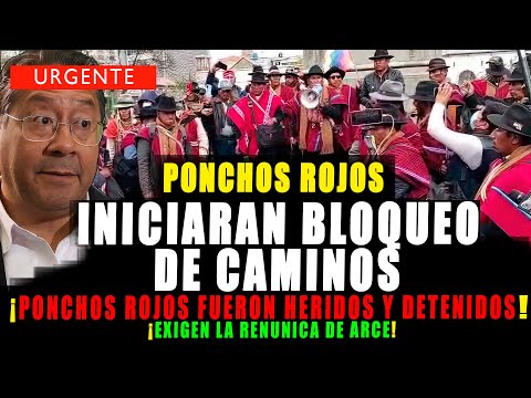 PONCHOS ROJOS EXPLOTÁN ¡INICIARAN BLOQUEO DE CAMINOS PARA RENUNCIA DE ARCE!