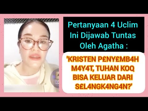 4 UCLIM INI DIJAWAB TUNTAS AGATHA : KRISTEN PENYEMBAH M4Y4T, TUHAN KOQ KELUAR DARI SEL4NGK4NG4N?