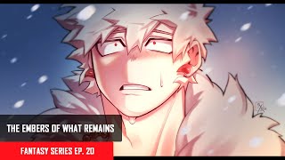 The Embers of What Remains | Kirishima & Bakugou x Listener | Fantasy Series EP. 20