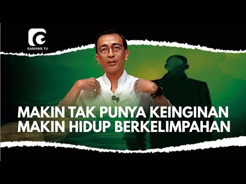 SEMAKIN TAK PUNYA KEINGINAN, SEMAKIN HIDUP BERKELIMPAHAN