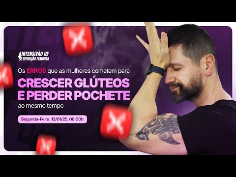 Aula 1 - Os erros que as mulheres cometem para CRESCER GLÚTEOS e PERDER POCHETE ao mesmo tempo