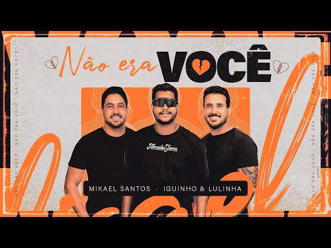 NÃO ERA VOCÊ - Mikael Santos e @iguinhoelulinha (Clipe Oficial)