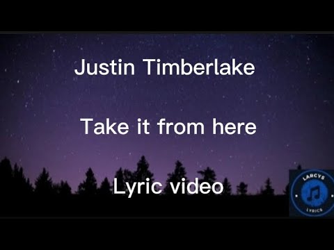 Justin Timberlake - Take it from here Lyric video