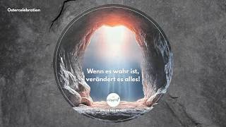 OSTERN 2026 | Wenn es wahr ist, verändert es alles  | Ostercelebration - Tobias Kron