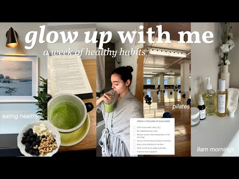 LIFESTYLE GLOW UP | attempting to 'glow up' my life in a week, healthy food, pilates, self care