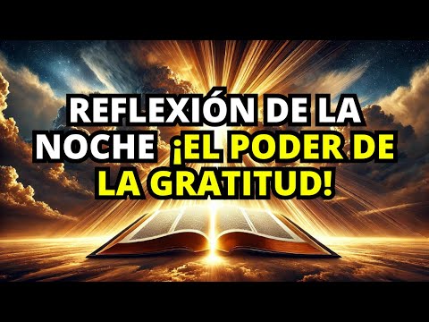 Reflexión de la NOCHE para HOY viernes 04 de Octubre 2024 ¡El PODER de La GRATITUD!