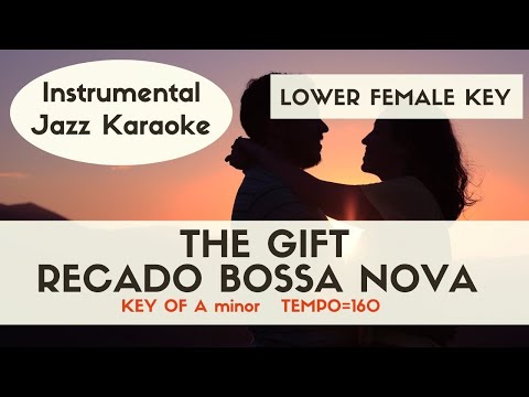 The gift (Recado Bossa Nova) – Bossa Nova Lower female key [Jazz Sing along instrumental KARAOKE]