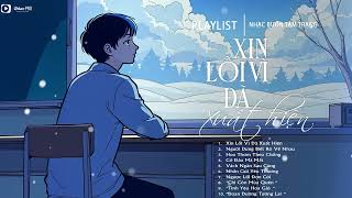 Xin Lỗi Vì Đã Xuất Hiện - Nhạc Ballad Tâm Trạng Buồn Hay Nhất 2025 - Nhạc Hot Trend TikTok 2025