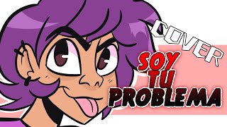 SOY TU PROBLEMA - HORA DE AVENTURA【Cover en español】