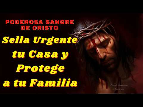 🙌Oración a la Sangre de Cristo para Sellar la Casa y Proteger la Familia de Enemigos, Enfermedades🙌