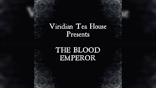 Viridian Tea House - A Reading of The Blood Emperor!