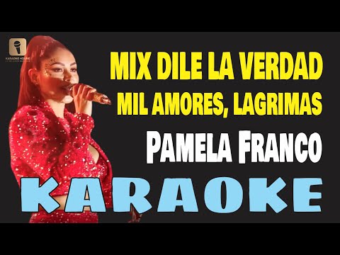 Karaoke | MIX DILE LA VERDAD, MIL AMORES, LAGRIMAS – Pamela Franco