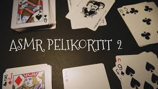 ASMR SUOMI - PELIKORTIT 2