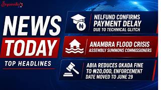 Nigeria News Today: NELFUND Payment Delay, Anambra Flood Crisis, Abia Okada Fine Cut, US Sanctions