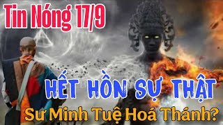 Tin Nóng Chiều 17/9: Khẳng Định "Bất ngờ" Có Phải Sư Minh Tuệ Là Thần Thánh Achan Báu Cũng Chịu