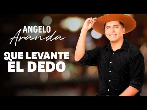 Angelo Aranda - Que levante el dedo - Video Oficial