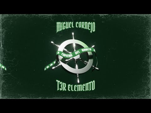 Miguel Cornejo x T3R Elemento - CAPITAN DEL BARCO