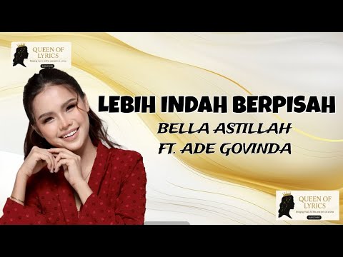 Bella Astillah FT. Ade Govinda - Lebih Indah Berpisah (Lyrics)