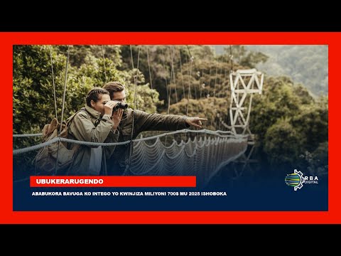 Abari mu bukerarugendo bahize kunoza serivisi, u Rwanda rukagera ku ntego ya miliyoni 700$ mu 2025