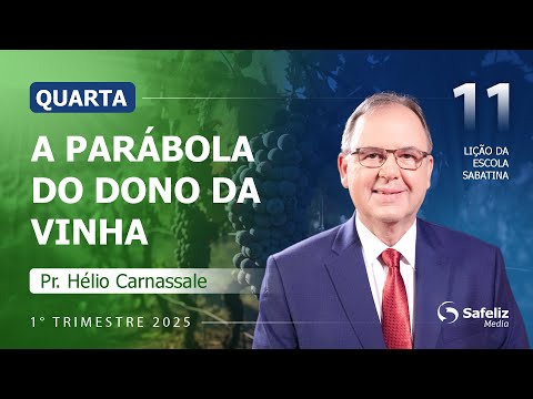 Quarta 12.03 | A parábola do dono da vinha | Lição 11 | Escola Sabatina com Pr. Hélio Carnassale